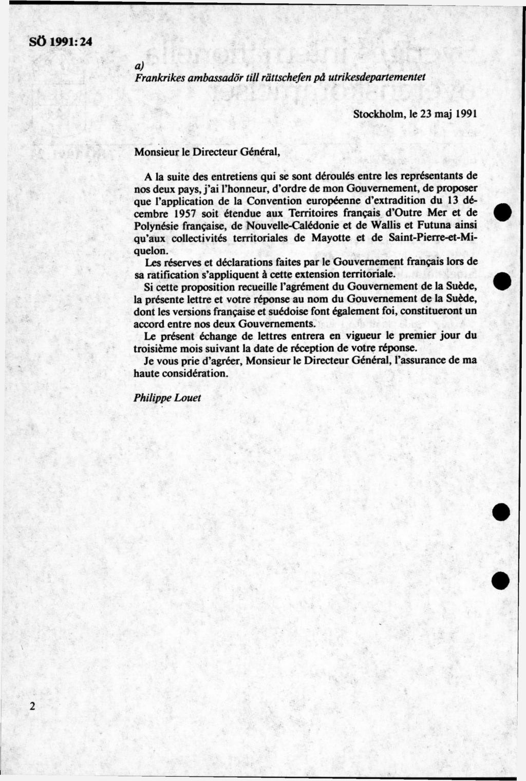 a) Frankrikes ambassadör till rättschefen på utrikesdepartementet Stockholm, le 23 maj 1991 Monsieur le Directeur Général, A la suite des entretiens qui se sont déroulés entre les représentants de