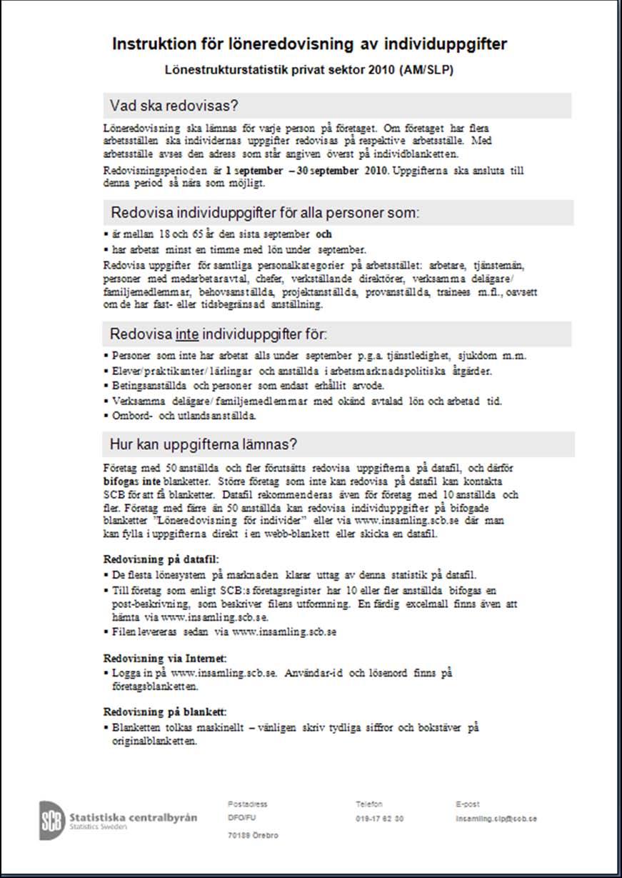 STATISTISKA CENTRALBYRÅN 110(120) Bilaga 1: Mätinstrument Instruktion för löneredovisning av individuppgifter Företag ingående i SCB:s enkät tillsänds en instruktion för