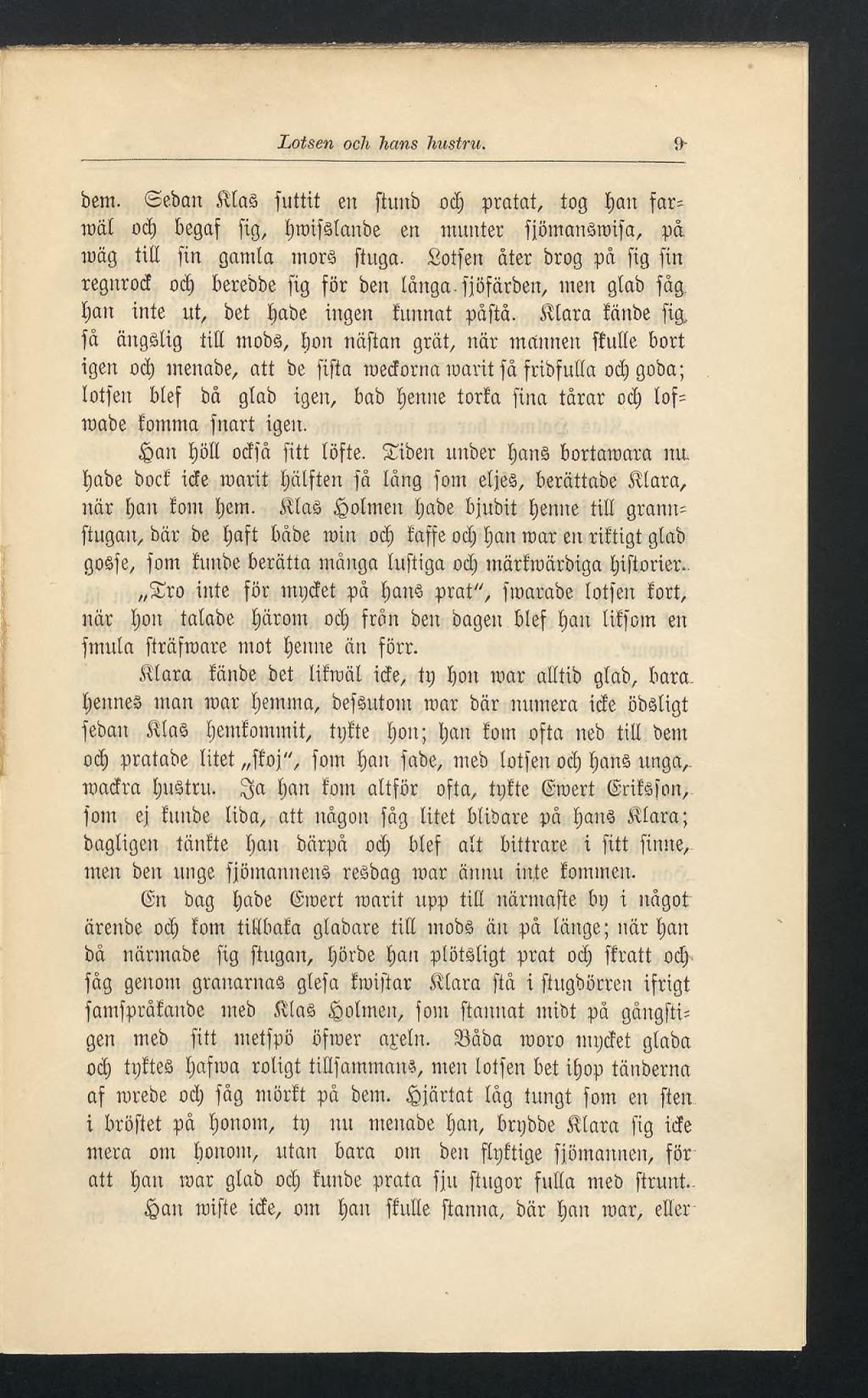 Lotsen och hans hustru. 9- bem. ebon Ëtaâ futtit en ftunb odj pratat, tog I)an far= roäl od) begaf [ig, l)roifåtanbe en munter fjömansrotfa, på roäg tilt fin gamla morå ftuga.