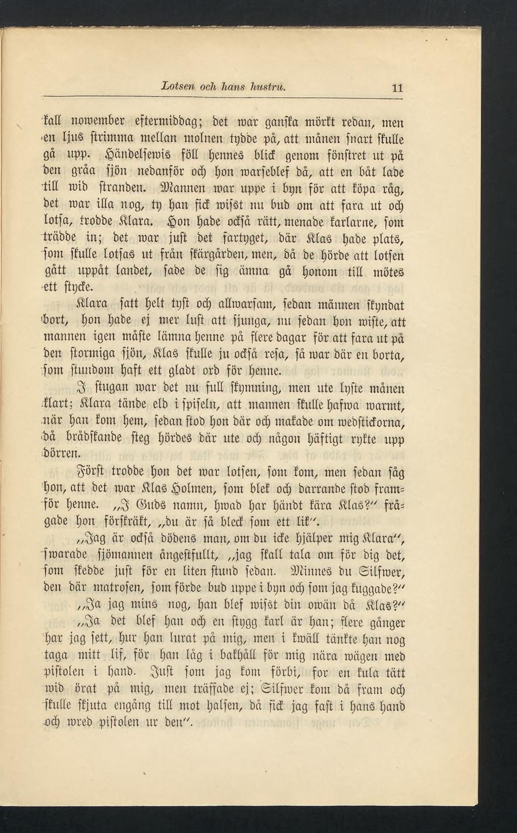 Lotsen och hans hustru. 11 tall noroember eftermibbag; bet roar ganffa mörft rebait, men en IjuS ftrimma mellan molnen tybbe på, att månen fnart ffuhe gå upp.