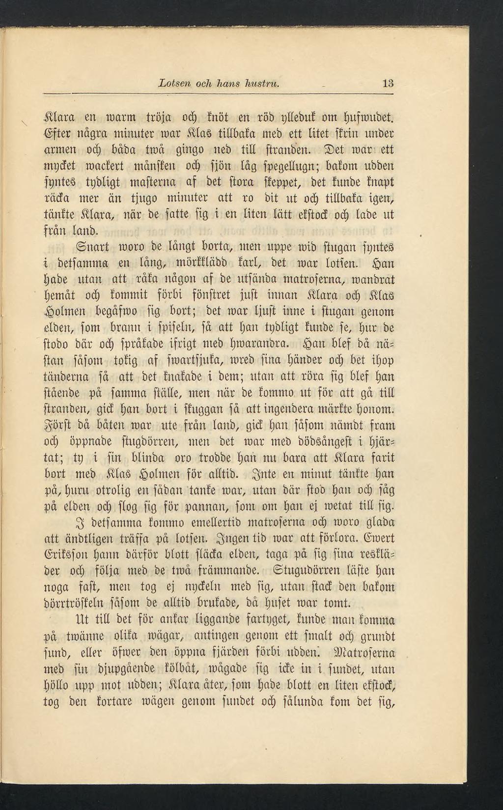 Lotsen och hans hustru. 13 Klara en warm tröja odj Inöt en röö pttebuf om fmfroubet. <Sfter några minuter mar Klas tittbafa nteb ett litet ffrin unber armen od) båba troå gingo neb till ftranben.