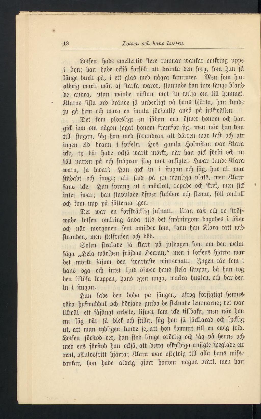 18 Lotsen och hans hustru. Sotfen tjabe emeltertib flere timmar roanfat omfring uppe i bpn; tjan tjabe odfå förföft att branta ben forg, fom tjan få länge burit på, i ett gtaé meb några tamrater.