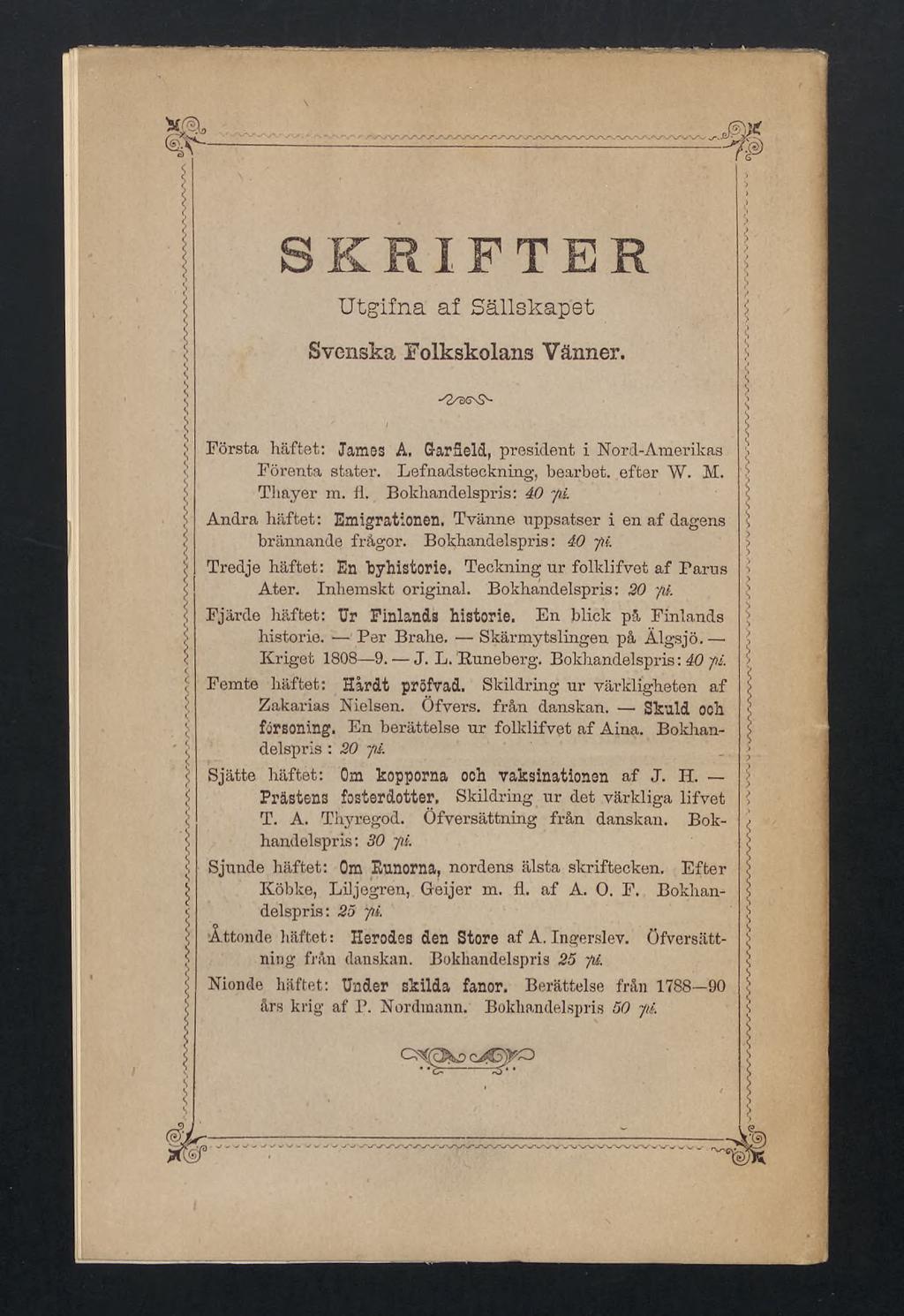 Utgifna af Sällskapet Svenska Folkskolans Vänner. -'2/3E'Sv- - 5 Första häftet: James A. Garfield, president i Nord-Amerikas Förenta stater. Lefnadsteckning, bearbet. efter W. M. Thayer m. fl.