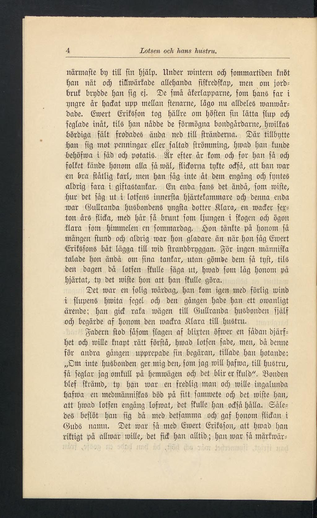 4 Lotsen och hans hustru. närmafte bp titt fin jjfilp. Unber rointern odj fommartiben fnöt Sjan nät od) tittroärfabe attel)anba fiffrcbffap, men om jorb= bruf brpbbe fjan fig ej.