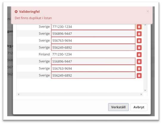 Om du försöker lägga till ett organisationsnummer som redan finns registrerat, får du ett meddelande om