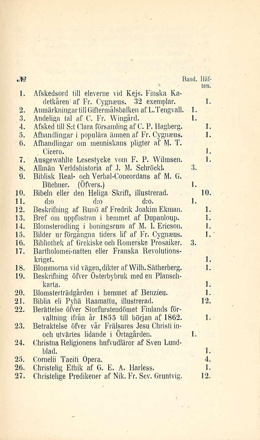 JUS 2, 3, 5, ti 7, 8, 9, 0.. 2. 3. 5. 6 7. 8. 9. 20. 2. 22. 23. 2. 25. 26. 27 Afskedsord tili eleveroe viri Kejs. Finska Kacletkären af Fr. Cygnaeus. 32 exemplar.