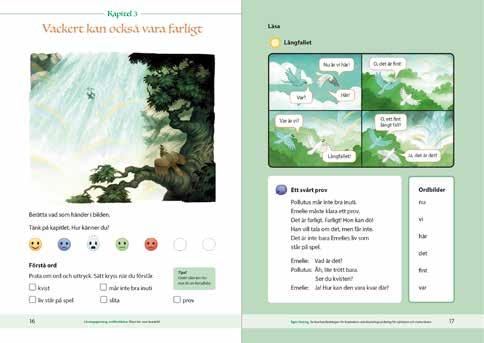 SKRIVTRÄNING Arbetet i elevböckerna baseras på högläsningsboken. I Min bok engageras eleverna i textsamtal kring det lästa kapitlet.
