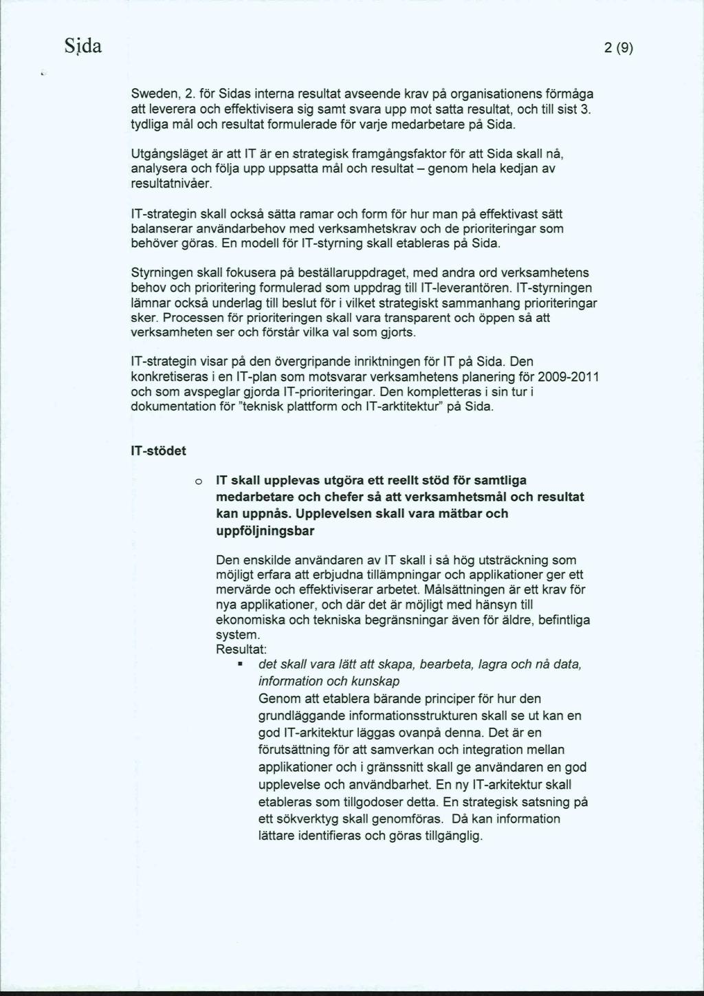2(9) Swede, 2. för Sidas itera resultat avseede krav på orgaisatioes förmåga att leverera och effektivisera sig samt svara upp mot satta resultat, och till sist 3.