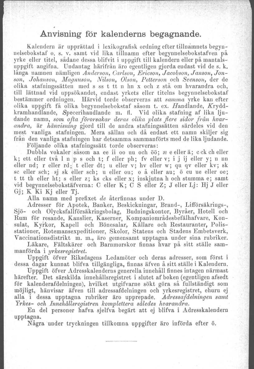 Anvisning för kalenderns begagnande. Kalendern är upprättad i lexikografisk ordning efter tillnamnets begynnelsebokstaf o. s. v.