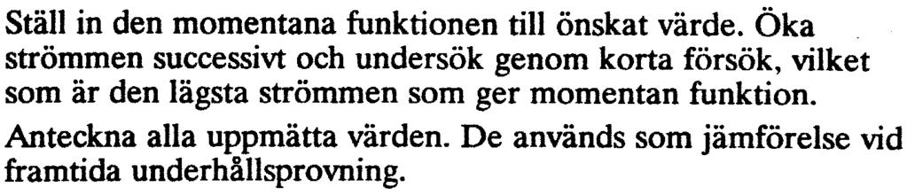 lmduo7007-sv 22 Anslutning av provutrustning av typ SVERKER Ställ in den momentana funktionen till önskat värde.