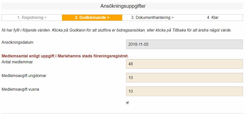 11 kan du i ansökan ladda upp senaste godkända bokslut, verksamhetsgranskningsberättelse samt verksamhetsberättelse.