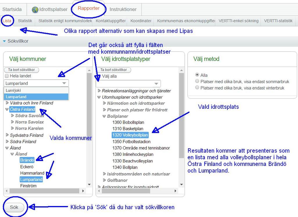 5 SKAPA RAPPORTER För att skapa rapporter behöver du inget användarnamn och lösenord, utan rapporternas material är offentligt för allmänheten.