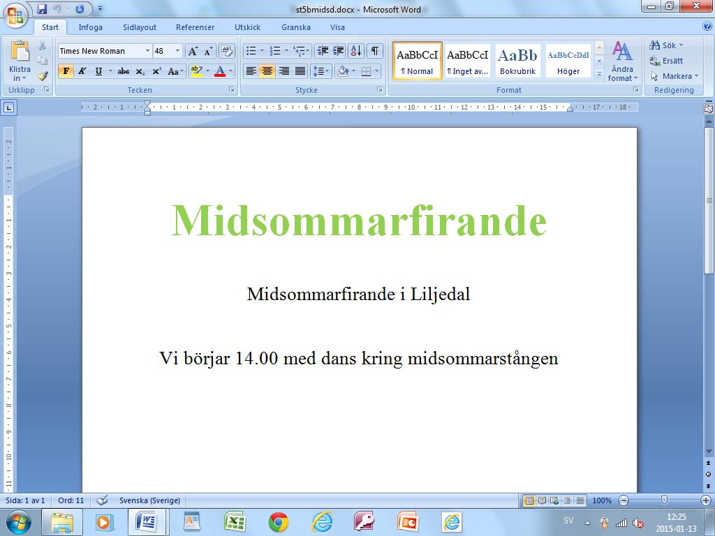 Spara dokumentet som Midsommar.docx i \ Dokument\Midsommar Se till att du har 4 foton på din dator som du kan hämta. Logga in på One.com och se till att file manager och web editor är rensade.