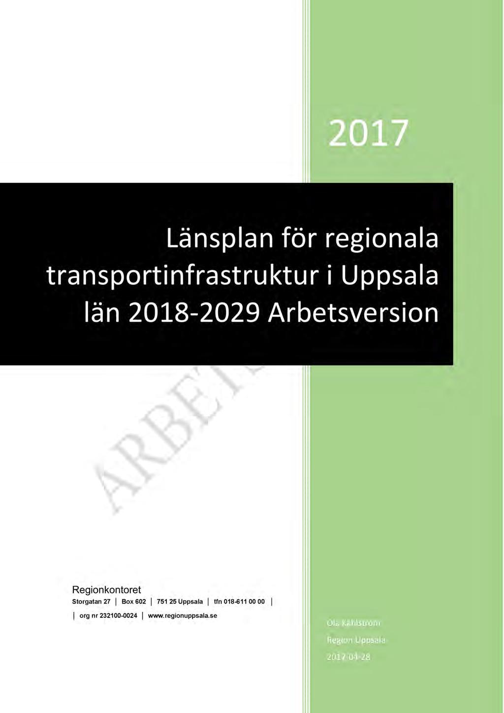 1 (41) 17 Länsplan för regionala transportinfrastruktur i Uppsala län 18-9Arbetsversion Regionkontoret