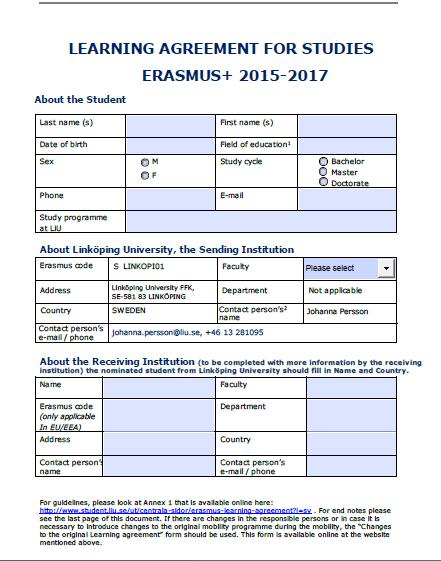 2018-05-04 34 Dokument: Learning Agreement (Erasmus) I virtuella mappen finns det instruktion och tidigare exempel på ifyllda Learning Agreements. EU-mall och alla delar behöver fyllas i.