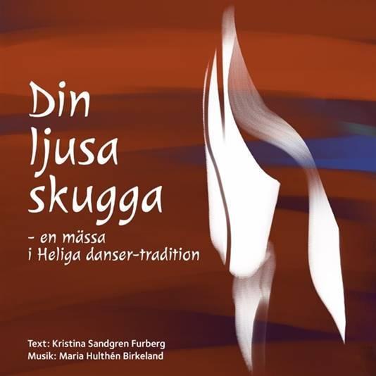 Din ljusa skugga en dansmässa i Heliga danser-tradition Torsdag 1 november kl 18.