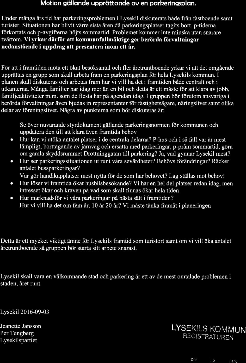 Motion göllqnde uppröttqnde qv en pqrherinssplqn. Under många års tid har parkeringsproblemen i Lysekil diskuterats både från fastboende samt turister.
