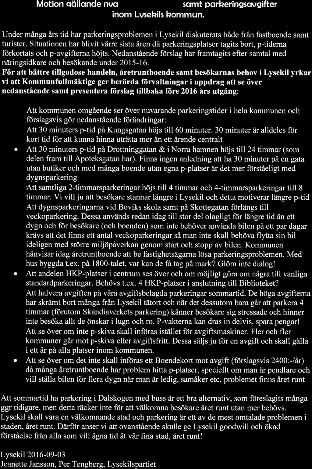 Motion qöllqnde nvq sqmt pqrheringsqvgifter inom Lvsehils hommun. Under många års tid har parkeringsproblemen i Lysekil diskuterats både från fastboende samt turister.