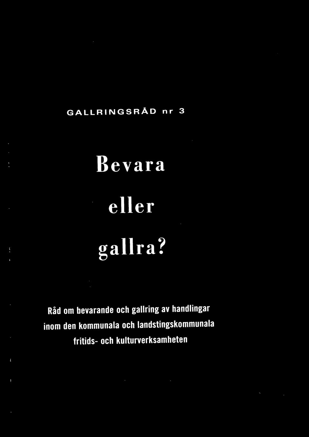 GALLRINGSRÅD nr 3 Bevara eller gallra?