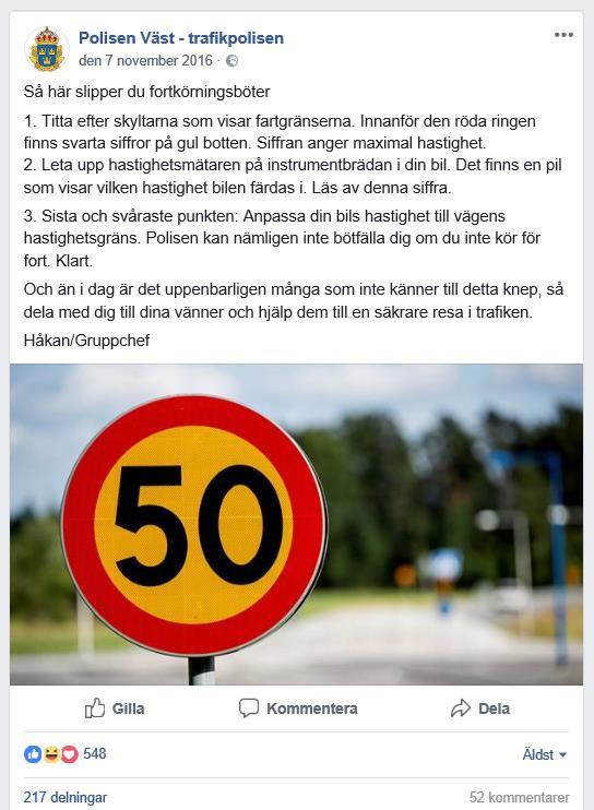 typ av platser där kontroller kommer att genomföras är i närheten av skolor. Slutligen sägs att om det händer något som bedöms vara mer akut än hastighetsövervakning, avbryts hastighetskontrollen.