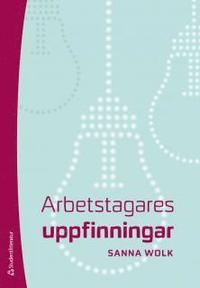 Arbetstagares uppfinningar PDF ladda ner LADDA NER LÄSA Beskrivning Författare: Sanna Wolk. Många, om inte de flesta, uppfinningar skapas i anställningsförhållanden.