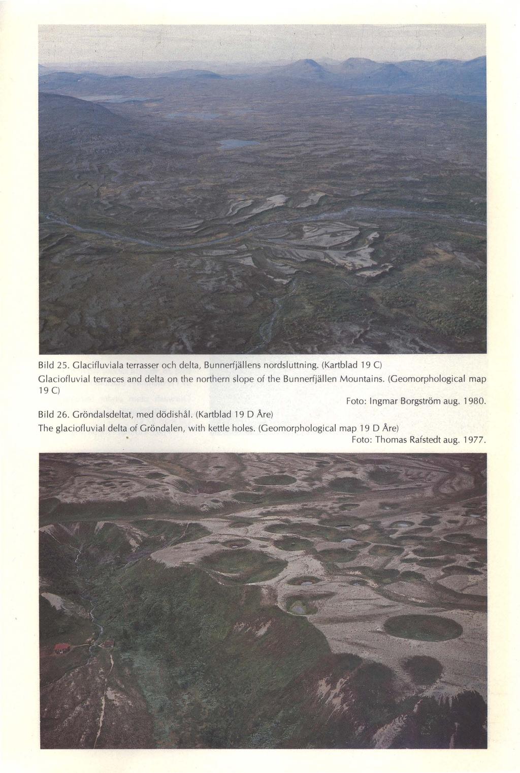 Bild 25. Glacifluviala terrasser och delta, Bunnerfjällens nordsluttning. (Kartblad 19 e) Glaciofluvial terraces and delta on the northern slope of the Bunnerfjällen Mountains.