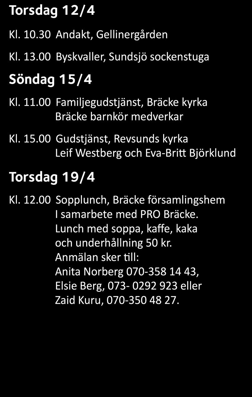 Nomineringsmötena hålls i samband med kyrkkaffe efter följande gudstjänster: Detta händer i din församling: Torsdag 12/4 Kl. 10.