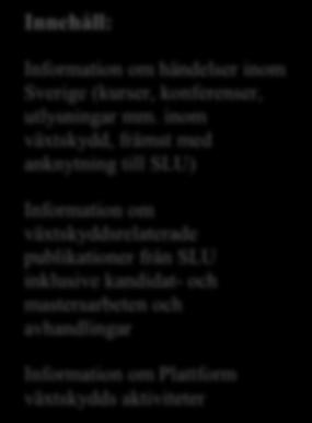 inom växtskydd, främst med anknytning till SLU) Information om Plattform växtskydds