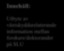Jordbruksverket) Innehåll:  inom växtskydd, främst med anknytning till SLU) Information