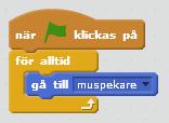 (blå pil) och välj script (röd pil) Rörelse Klicka på flaggan och flytta muspekaren