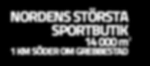 NORDENS STÖRSTA SPORTBUTIK 14 000 m 1 KM