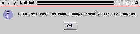 public class Bakterier { int tid = 0; double ystart = 1; double ytotal = ystart; while (ytotal < 1.0e9) { tid = tid + 1; ytotal = ystart*math.exp(1.