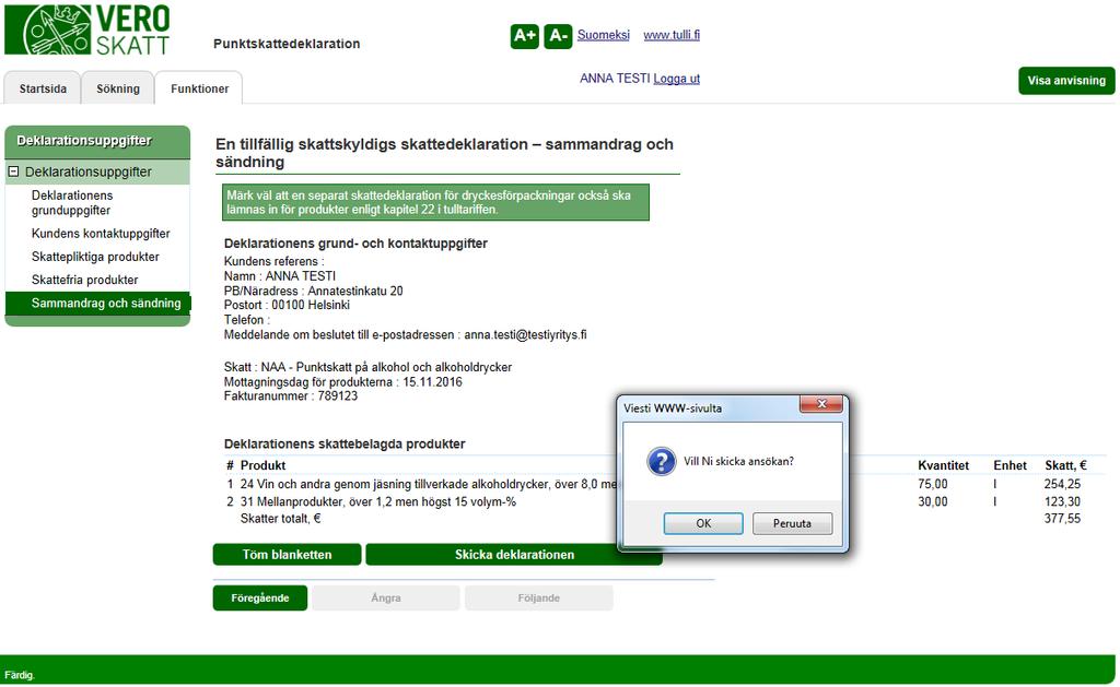 Skatteförvaltningen Användarguide, VETUMA-identifierad skattskyldig Punktskattedeklaration 14/36 EN TILLFÄLLIG SKATTSKYLDIGS SKATTEDEKLARATION SAMMANDRAG OCH SÄNDNING Innan deklarationen skickas