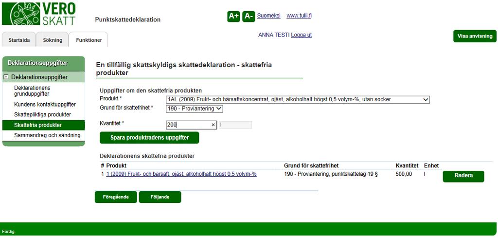 Skatteförvaltningen Användarguide, VETUMA-identifierad skattskyldig Punktskattedeklaration 20/36 EN TILLFÄLLIG SKATTSKYLDIGS SKATTEDEKLARATION, företag SKATTEBELAGDA PRODUKTER, radering av produktrad