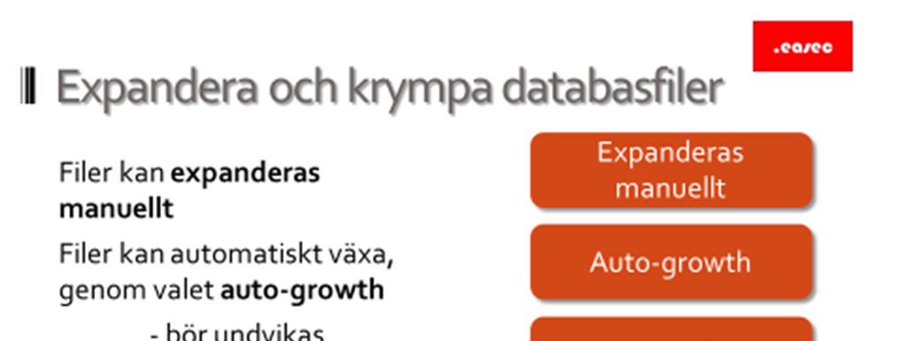 23 Expandera och krympa databasfiler Expanderas manuellt Filer kan expanderas manuellt. Ett sätt är att lägga till fler filer för databasen. Detta kan göras via det grafiska verktyget eller via T-SQL.