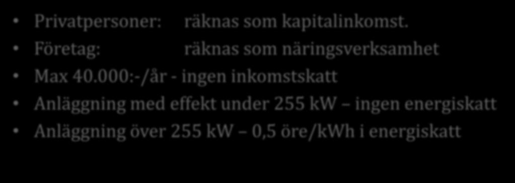 Solceller Försäljning av överskottsel Privatpersoner: räknas som kapitalinkomst. Företag: räknas som näringsverksamhet Max 40.