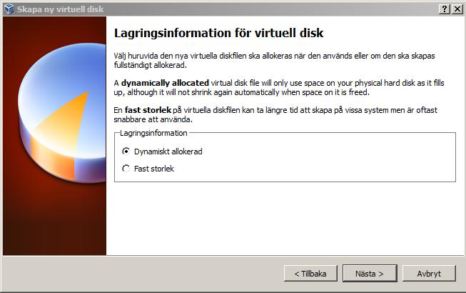 Skapande av virtuella maskiner Fast storlek eller dynamiskt.