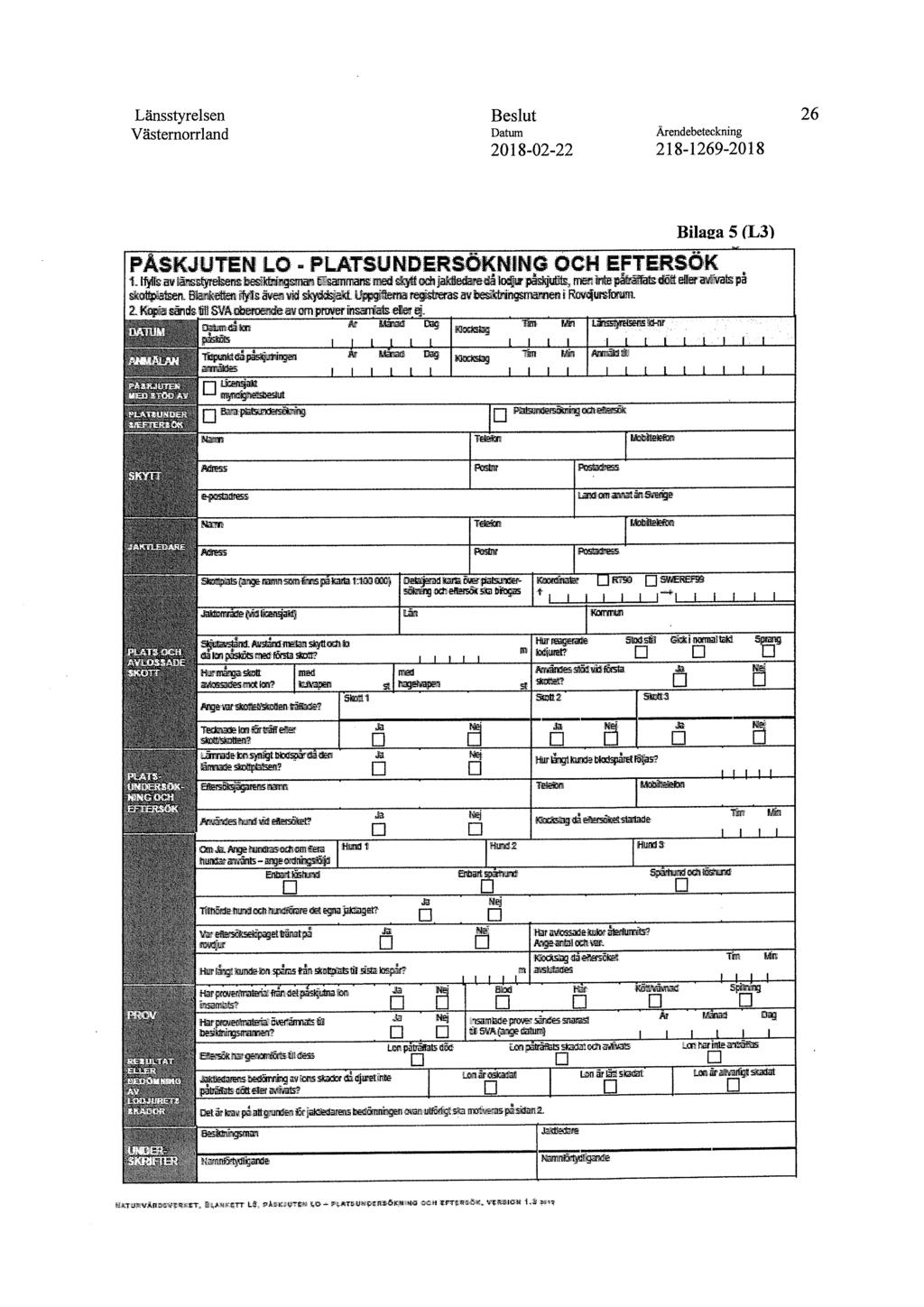 Länsstyrelsen Beslut 26 Västernorrland Datum Ärendebeteckning Bila2a 5 (L3) PAsKJuerEN LO - PLATSUNDERSÖKNING OCH EFTERSÖK 1.