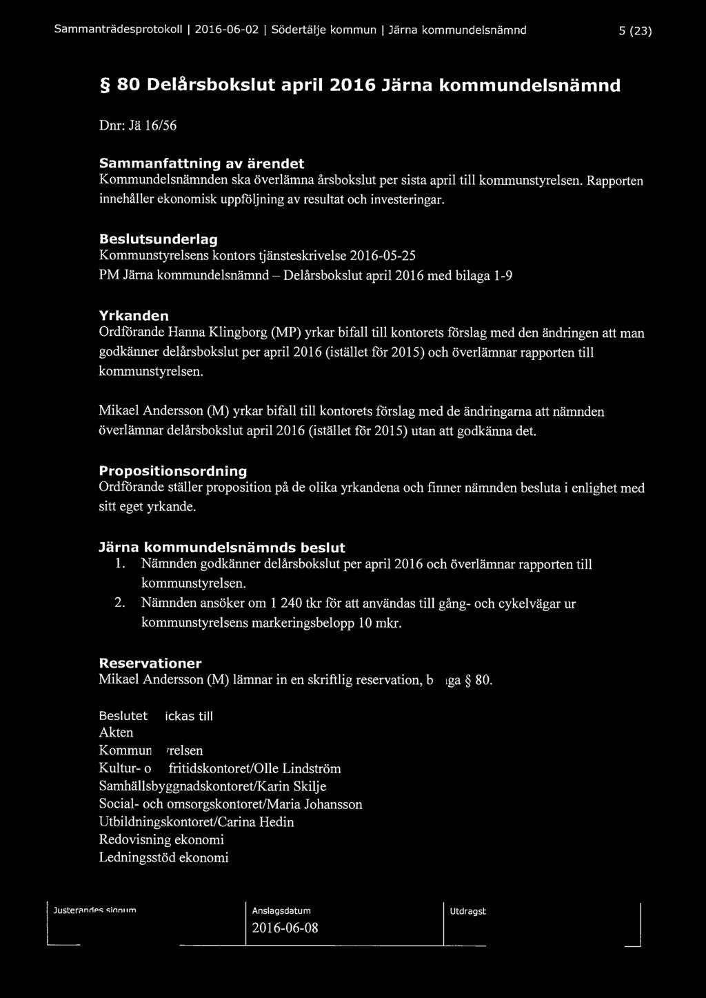 Sammanträdesprotokoll l 2016-06-02 l Södertälje kommun l Järna kommundelsnämnd 5 (23) 80 Delårsbokslut april 2016 Järna kommundelsnämnd Dnr: Jä 16/56 Sammanfattning av ärendet Kommundelsnämnden ska