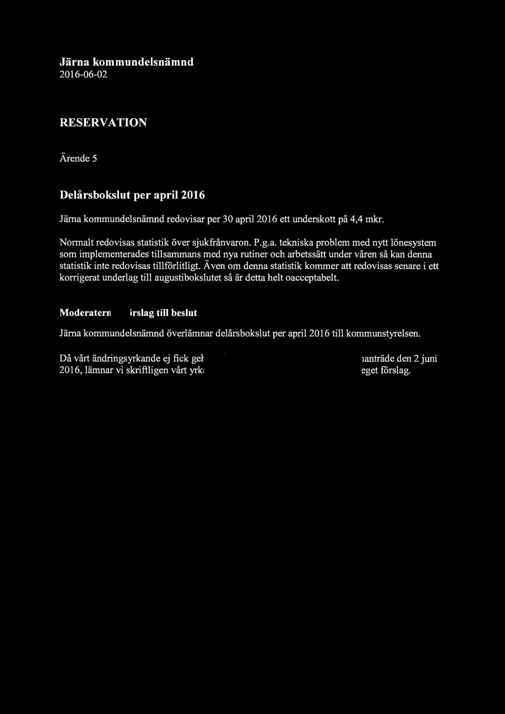 ~moderaterna Järna kommundelsnämnd 2016-06-02 RESERVATION Ärende 5 Delårsbokslut per april2016 Järna kommundelsnämnd redovisar per 30