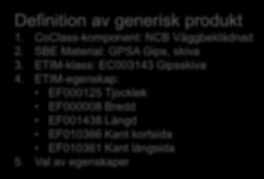 GS1, GTIN: Unik artikel 2. GS1, GLN: Avtalsleverantör 3. Kundunikt pris/st 4.
