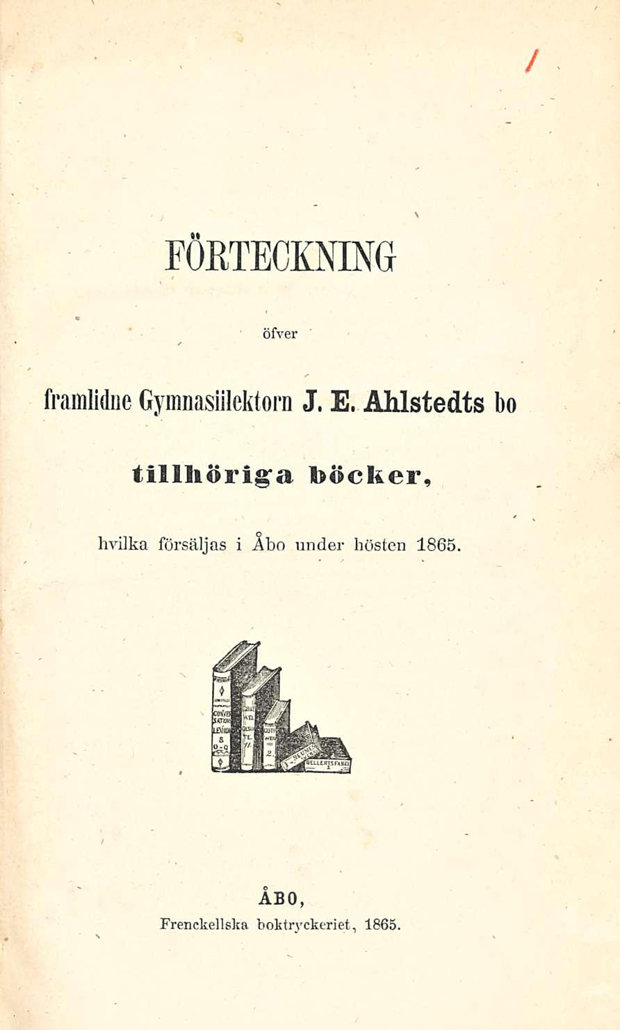 FÖRTECKNING öfver framlidne Gymnasiilektorn J. E.