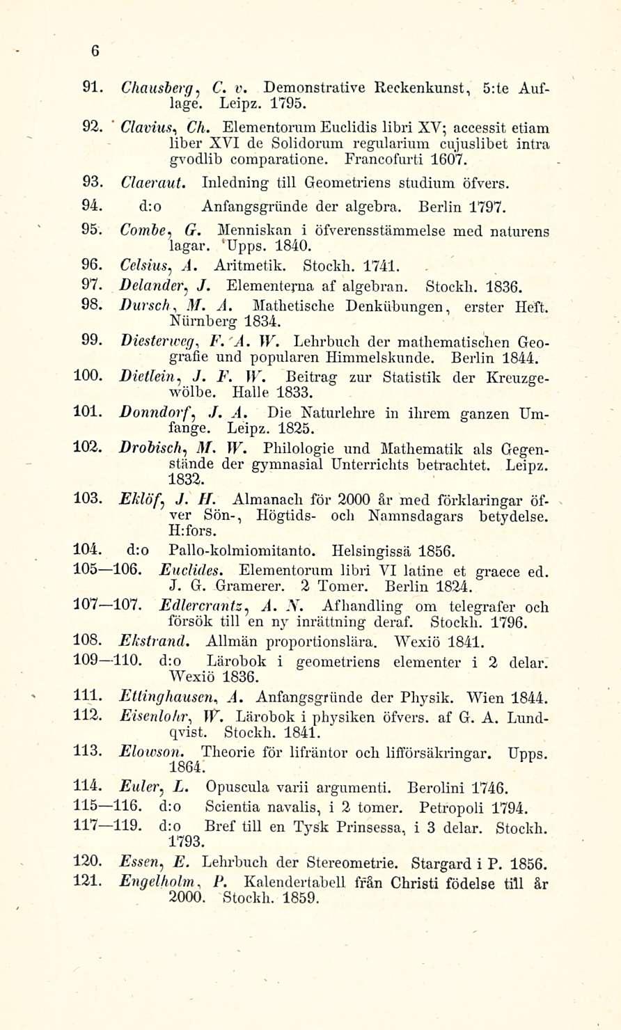 F. 6 Chausberg, C. v. Demonstrative Reckenkunst, s:te Auflage. Leipz. 1795. 92. Clavius, FA.
