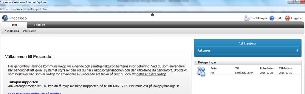 Dina delegeringar visas alltid på startsidan, se nedan. Startbilden 4.2.2 Ta bort delegering För att ta bort en delegering gå till Inställningar/Delegeringar längst upp till höger.