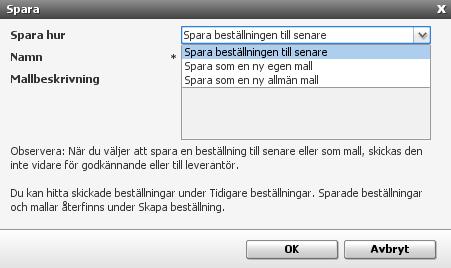 Spara som en ny allmän mall används endast av systemadministratör. Markera önskat val och klicka Ok, din mall läggs under fliken Sparade beställningar, se nedan.