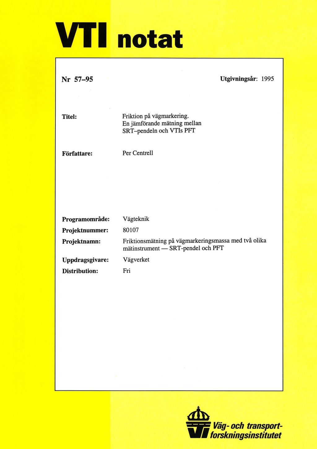 VTL notat Nr 57-95 Utgivningsår: 1995 Titel: Friktion på vägmarkering.