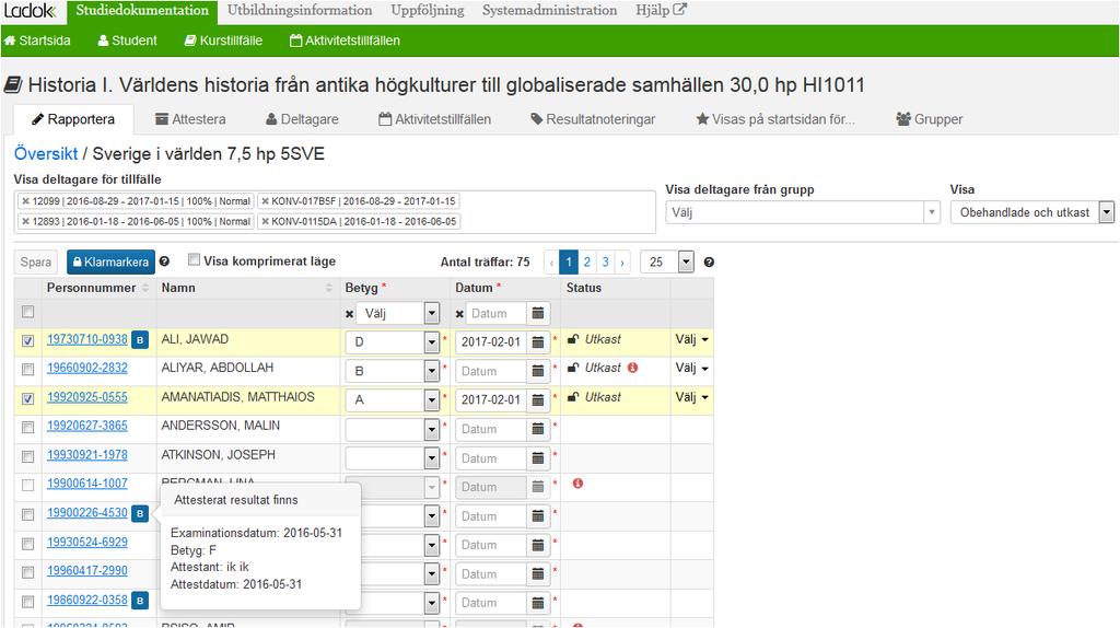 Rapportera resultat forts 1 11 11 1 3 2 1. Lägg till/ta bort kurstillfällen eller filtrera på grupptillhörighet 2.