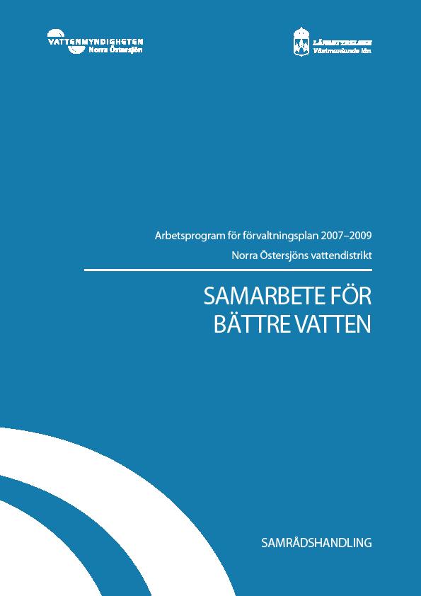 Steg mot Förvaltningsplan Arbetsprogram 2006 - Samråd 6 mån, 170 remissinstanser, 7 samrådsmöten med 250 deltag, 73 remissvar, sammanställning Översikt av väsentliga frågor 2007 - VM gemensam intro,