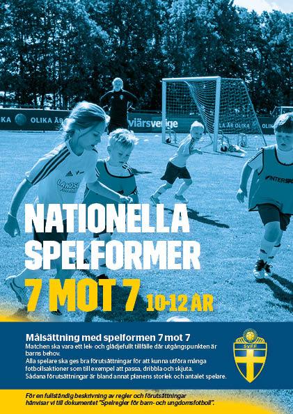 7 mot 7 och 9 mot 9 Förklaring till spelreglerna Regel 6 Övriga matchfunktionärer tillämpas inte i 7 mot 7 och 9 mot 9.