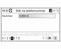 168 Infotainmentsystem Mata in önskat telefonnummer med stavningsfunktionen, se "Mata in en adress med stavningsfunktionen" ovan.